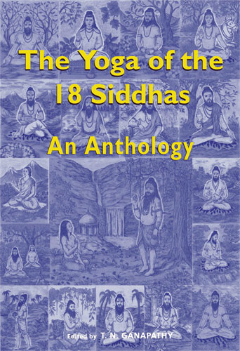 The Yoga of the 18 Siddhas: An Anthology - Click Image to Close